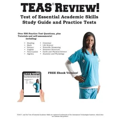 Teas Review!: Complete Test of Essential Academic Skills Study Guide and Practice Test Questions