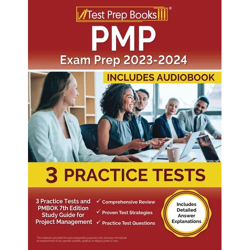 PMP Exam Prep 2023-2024: 3 Practice Tests and PMBOK 7th Edition Study Guide for Project Management [Includes Detailed Answer Explanations]