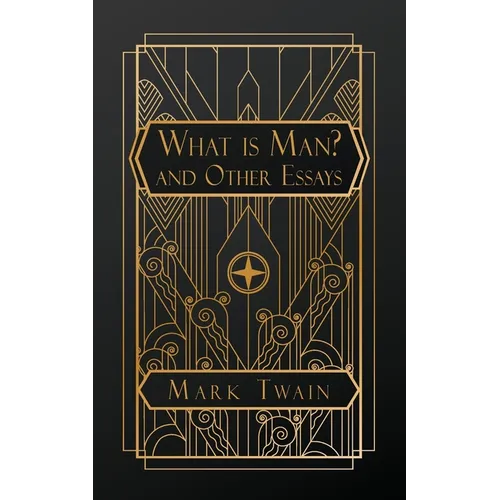 What is Man?: And Other Essays