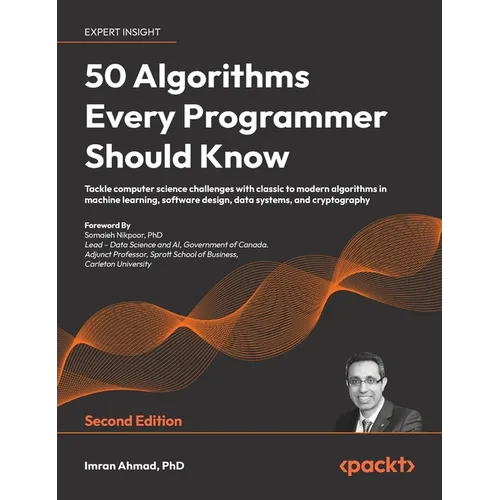 50 Algorithms Every Programmer Should Know - Second Edition: An unbeatable arsenal of algorithmic solutions for real-world problems