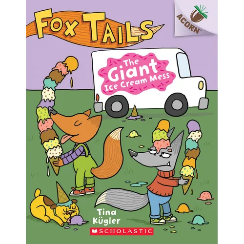 The Giant Ice Cream Mess: An Acorn Book (Fox Tails #3): Volume 3