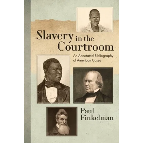 Slavery in the Courtroom (1985): An Annotated Bibliography of American Cases