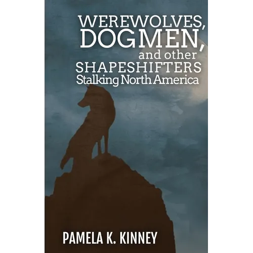 Werewolves, Dogmen, and Other Shapeshifters Stalking North America
