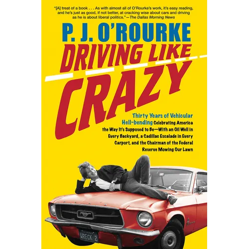 Driving Like Crazy: Thirty Years of Vehicular Hell-Bending, Celebrating America the Way It's Supposed to Be -- With an Oi