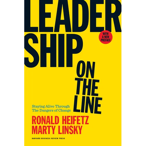 Leadership on the Line: Staying Alive Through the Dangers of Change