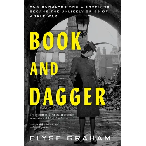 Book and Dagger: How Scholars and Librarians Became the Unlikely Spies of World War II