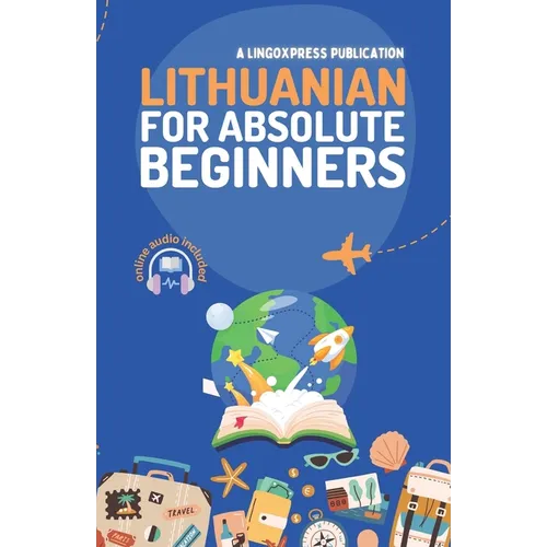 Lithuanian for Absolute Beginners: Basic Words and Phrases Across 50 Themes with Online Audio Pronunciation Support