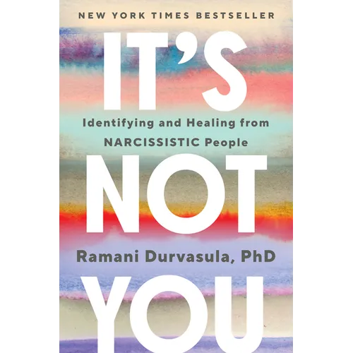 It's Not You: Identifying and Healing from Narcissistic People