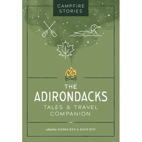 Campfire Stories: The Adirondacks: Tales & Travel Companion