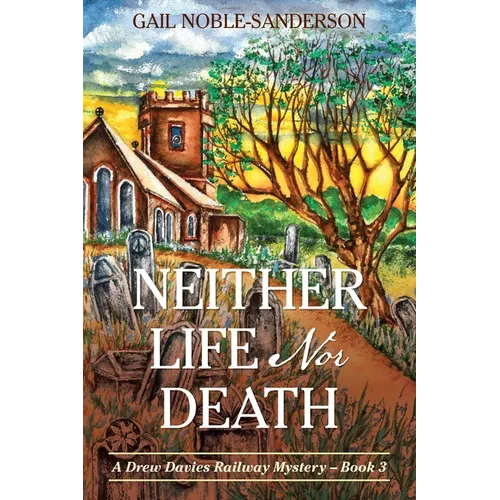 Neither Life Nor Death: A Drew Davies Railway Mystery - Book 3