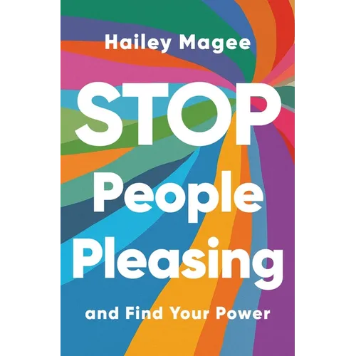 Stop People Pleasing: And Find Your Power