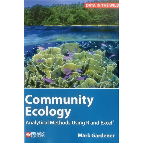 Community Ecology: Analytical Methods Using R and Excel