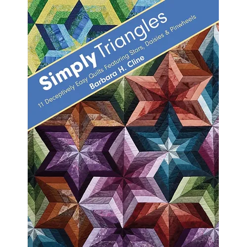 Simply Triangles - Print-On-Demand Edition: 11 Deceptively Easy Quilts Featuring Stars, Daisies & Pinwheels