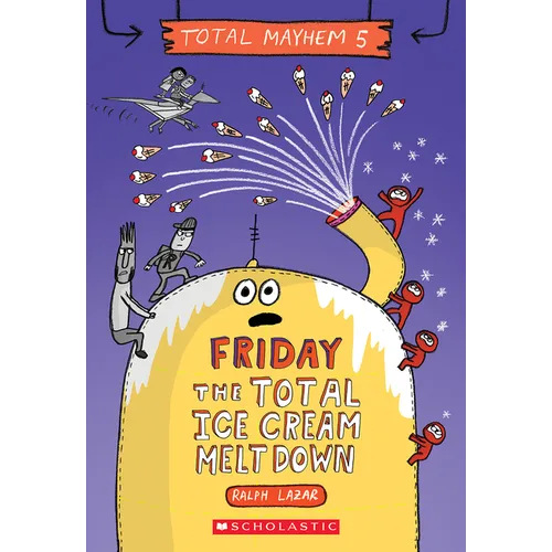 Friday - The Total Ice Cream Meltdown (Total Mayhem #5)