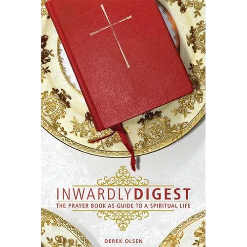 Inwardly Digest: The Prayer Book as Guide to a Spiritual Life