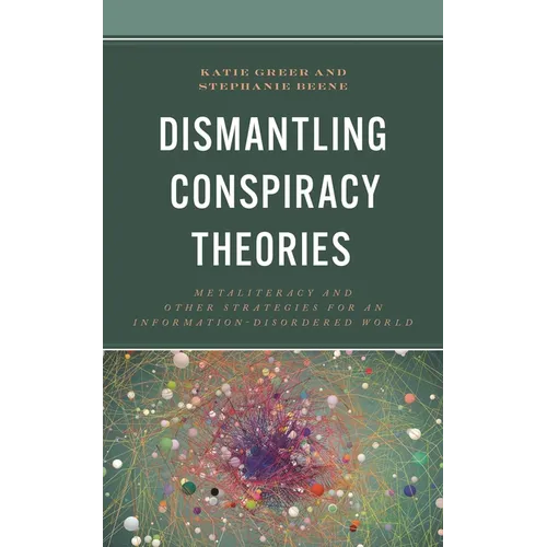 Dismantling Conspiracy Theories: Metaliteracy and Other Strategies for an Information-Disordered World