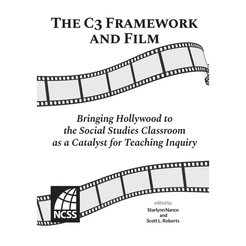 The C3 Framework and Film: Bringing Hollywood to the Social Studies Classroom as a Catalyst for Teaching Inquiry