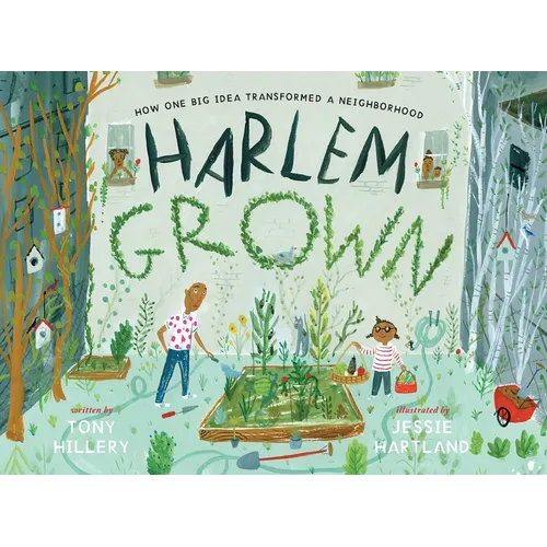Harlem Grown: How One Big Idea Transformed a Neighborhood - Hardcover