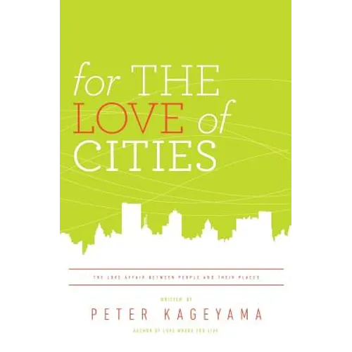 For the Love of Cities: The love affair between people and their places