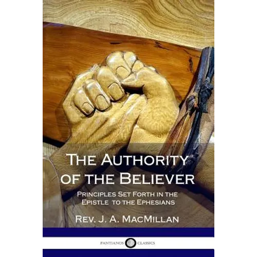 The Authority of the Believer: Principles Set Forth in the Epistle to the Ephesians