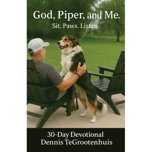 God, Piper, and Me.: Sit. Paws. Listen. 30-Day Devotional
