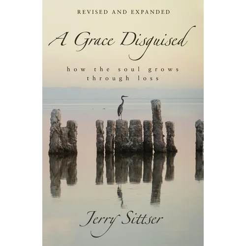 A Grace Disguised: How the Soul Grows Through Loss