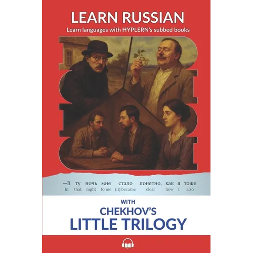 Learn Russian with Chekhov's Little Trilogy: Interlinear Russian to English