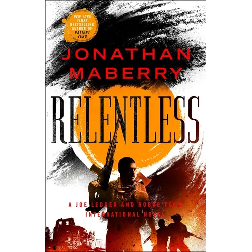 Relentless: A Joe Ledger and Rogue Team International Novel