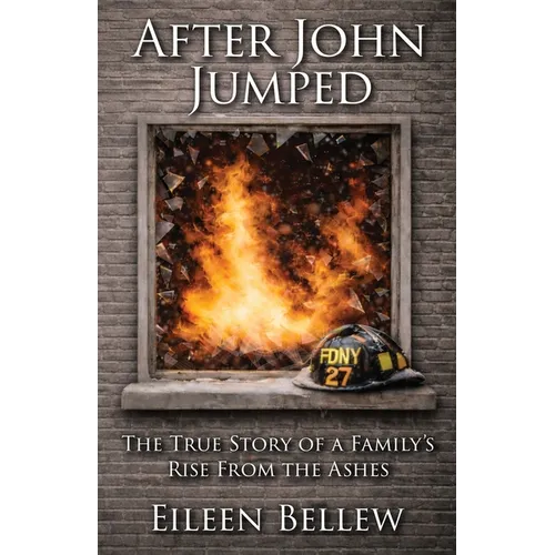 After John Jumped: The True Story of a Family's Rise from the Ashes