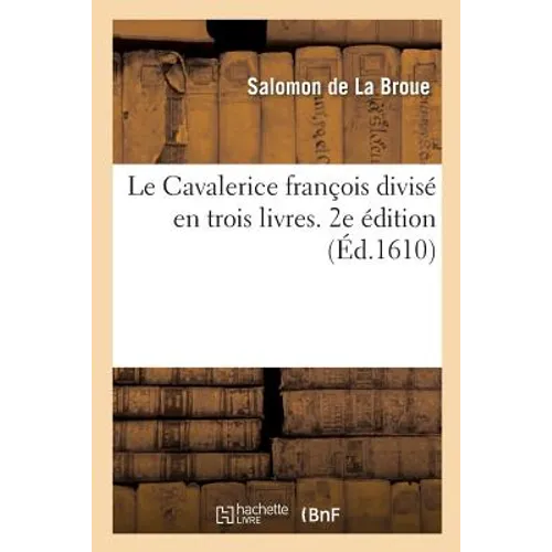 Le Cavalerice françois divisé en trois livres. 2e édition