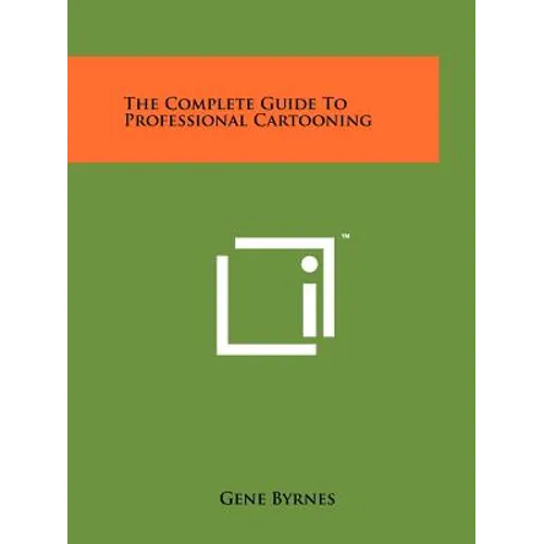 The Complete Guide To Professional Cartooning