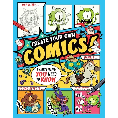Create Your Own Comics!: Everything You Need to Know