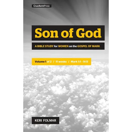 Son of God: A Bible Study for Women on the Book of Mark (Vol. 1)