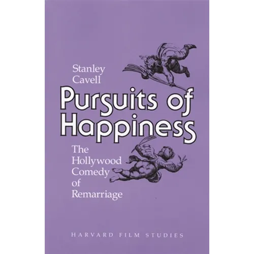 Pursuits of Happiness: The Hollywood Comedy of Remarriage