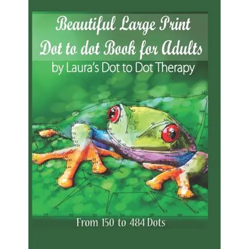 Beautiful Large Print Dot to Dot For Adults: From 150 to 484 Dots
