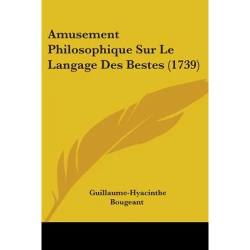Amusement Philosophique Sur Le Langage Des Bestes (1739)