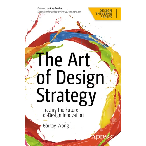 The Art of Design Strategy: Tracing the Future of Design Innovation