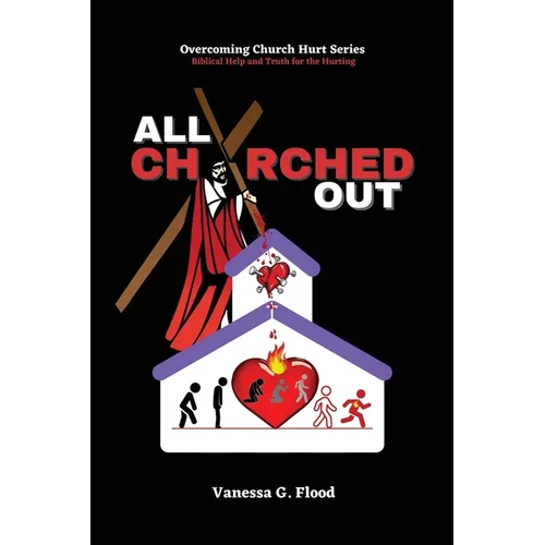 Overcoming Church Hurt Series: All Churched Out