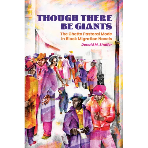 Though There Be Giants: The Ghetto Pastoral Mode in Black Migration Novels