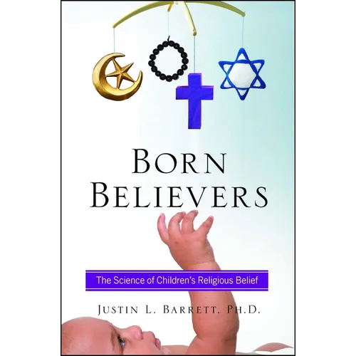 Born Believers: The Science of Children's Religious Belief