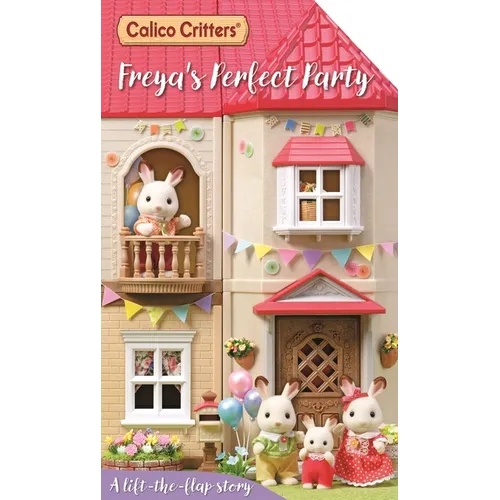 Calico Critters: Freya's Perfect Party: A Lift-The-Flap Story