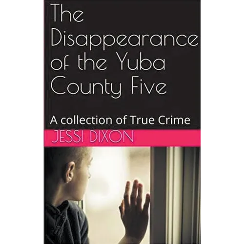 The Disappearance of the Yuba County Five