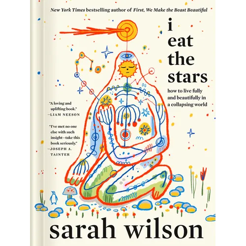 I Eat the Stars: How to Live Fully and Beautifully in a Collapsing World