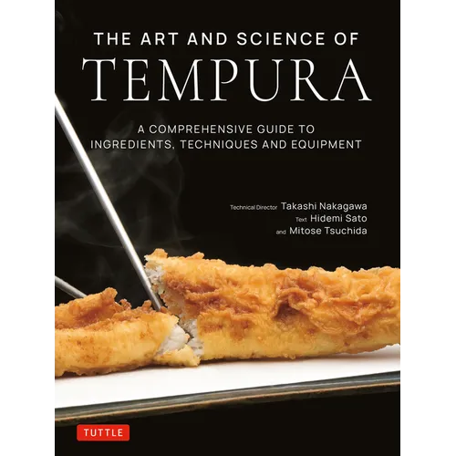 The Art and Science of Tempura: A Comprehensive Guide to Ingredients, Techniques and Equipment