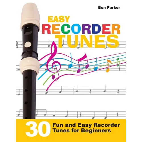 Easy Recorder Tunes - 30 Fun and Easy Recorder Tunes for Beginners!