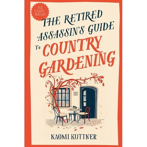 The Retired Assassin's Guide to Country Gardening