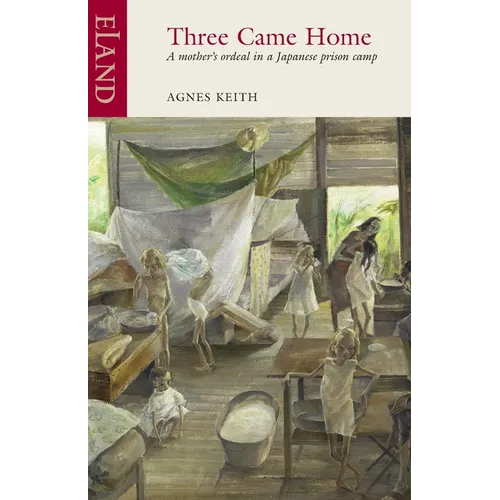 Three Came Home: A mother's ordeal in a Japanese prison camp