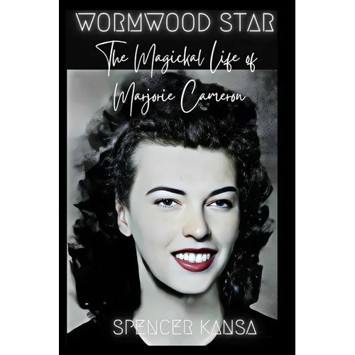 Wormwood Star: The Magickal Life of Marjorie Cameron