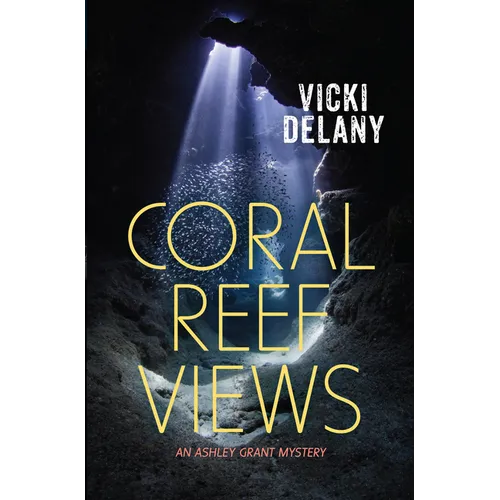 Coral Reef Views: An Ashley Grant Mystery