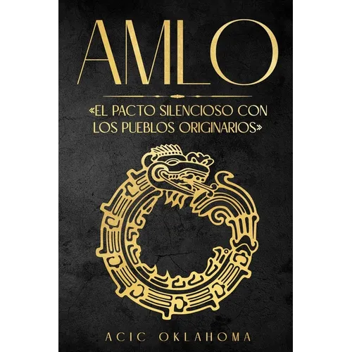 Amlo: El pacto silencioso con los pueblos originarios